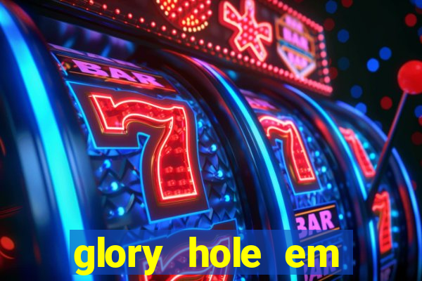 glory hole em porto alegre